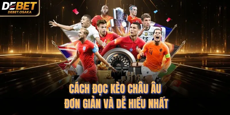 Cá Cược Thể Thao - Sảnh Cược Đỉnh Cao 2026 Tại Debet 3 Cách đọc kèo châu âu đơn giản và dễ hiểu nhất