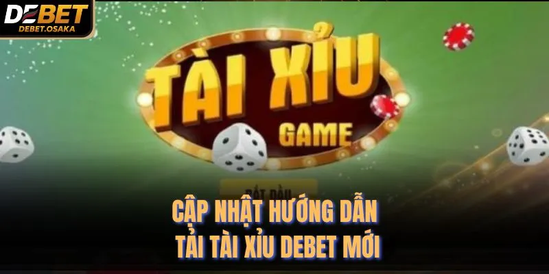 Hướng Dẫn Tải Tài Xỉu Debet - 5 Bước Tải Ứng Dụng Nhanh 2 Cập nhật hướng dẫn tải tài xỉu Debet mới