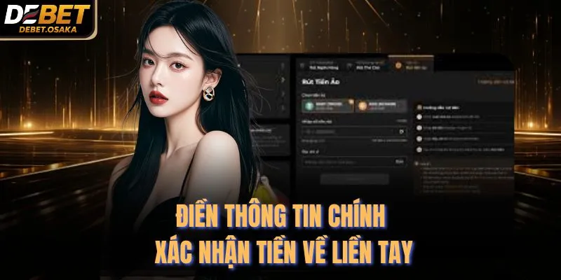 Rút Tiền Debet 3 Điền thông tin chính xác nhận tiền về liền tay