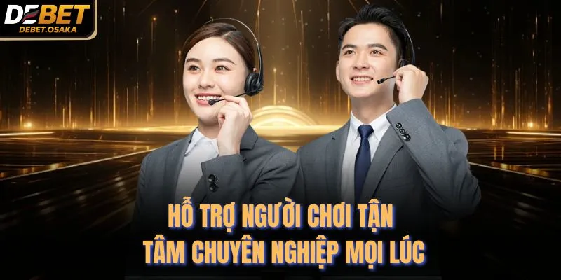 Giới Thiệu Debet 3 Hỗ trợ người chơi tận tâm chuyên nghiệp mọi lúc