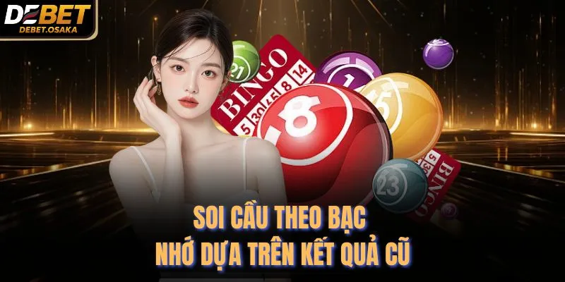Soi cầu theo bạc nhớ dựa trên kết quả cũ