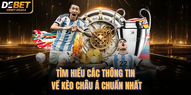 Kèo Châu Á - Bí Mật Cá Cược Giúp Thắng 100% Tại Debet 2 Tìm hiểu các thông tin về kèo châu Á chuẩn nhất