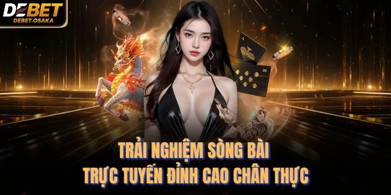 Giới Thiệu Debet 2 Trải nghiệm sòng bài trực tuyến đỉnh cao chân thực